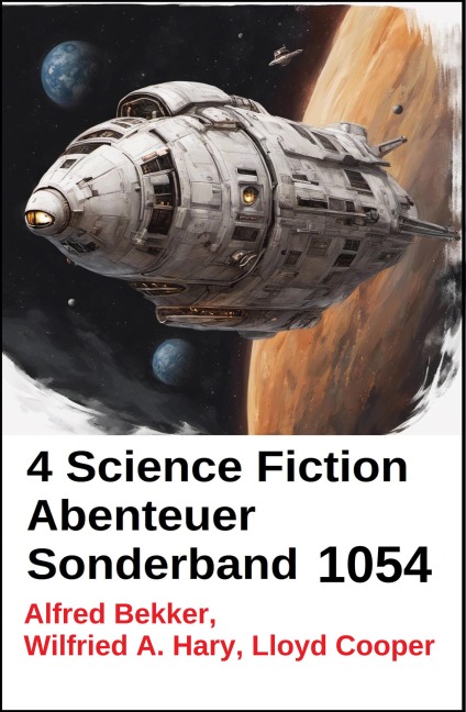 4 Science Fiction Abenteuer Sonderband 1054 - Alfred Bekker, Wilfried A. Hary, Lloyd Cooper