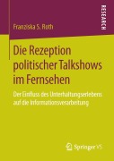 Cover-Bild zum Titel 'Die Rezeption politischer Talkshows im Fernsehen' von 'Franziska S. Roth'