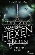 Cover-Bild zum Titel 'Die letzten Hexen von Berlin - Das verlorene Portal' von 'Oliver Skuza'