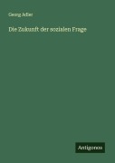 Cover-Bild zum Titel 'Die Zukunft der sozialen Frage' von 'Georg Adler'