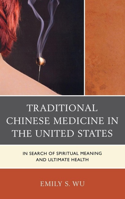 Traditional Chinese Medicine in the United States - Emily S. Wu