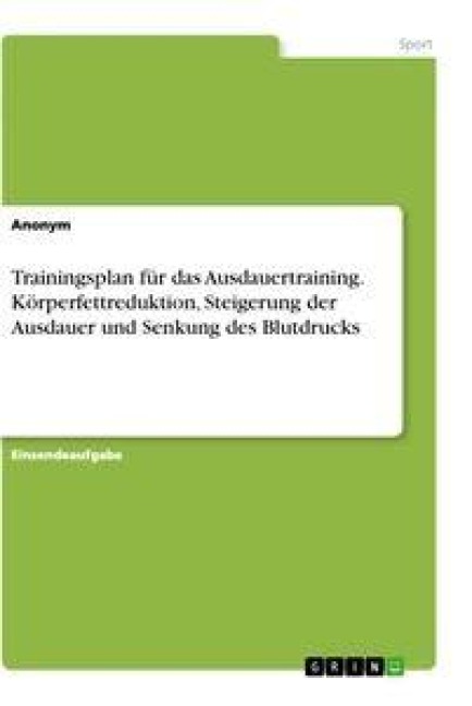 Trainingsplan für das Ausdauertraining. Körperfettreduktion, Steigerung der Ausdauer und Senkung des Blutdrucks - 