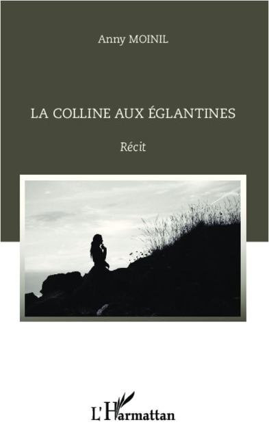 La colline aux églantines - Annie Moinil