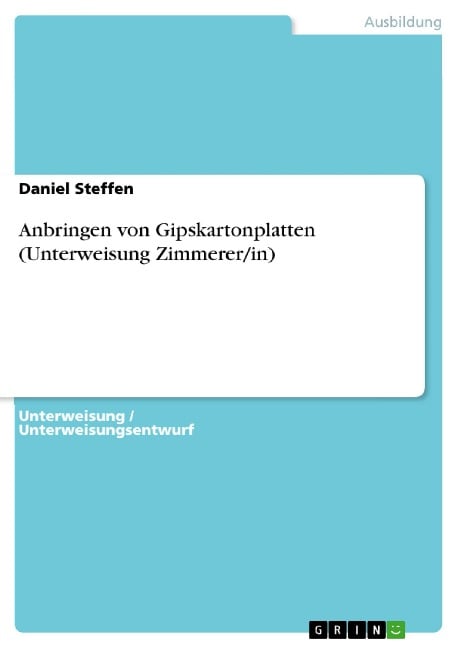 Anbringen von Gipskartonplatten (Unterweisung Zimmerer/in) - Daniel Steffen