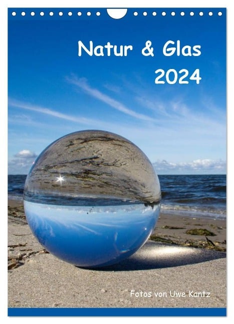 Natur & Glas (Wandkalender 2024 DIN A4 hoch), CALVENDO Monatskalender - Uwe Kantz