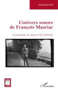 Cover-Bild zum Titel 'L'univers sonore de François Mauriac' von 'Dominique Arot'