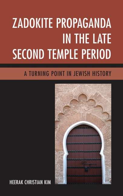 Zadokite Propaganda in the Late Second Temple Period - Heerak Christian Kim