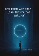 Cover-Bild zum Titel 'Der Turm aus Salz - "Das Archiv, das träumt"' von 'Dave Red'