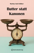 Cover-Bild zum Titel 'Butter statt Kanonen' von 'Martina Anett Köllner'