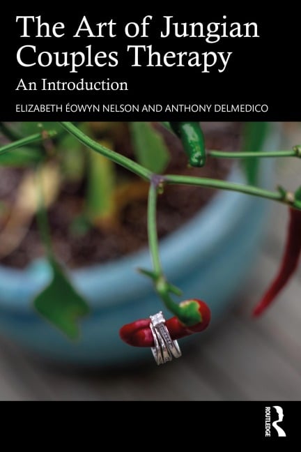 The Art of Jungian Couples Therapy - Elizabeth Éowyn Nelson, Anthony Delmedico