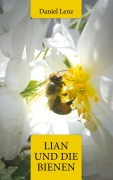 Cover-Bild zum Titel 'Lian und die Bienen' von 'Daniel A. Lenz'
