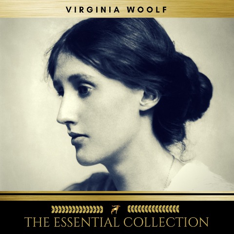 Virginia Woolf: The Essential Collection (A Room of One's Own, To the Lighthouse, Orlando) - Virginia Woolf