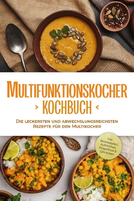 Multifunktionskocher Kochbuch: Die leckersten und abwechslungsreichsten Rezepte für den Multikocher - inkl. Brotrezepten, Aufstrichen, Fingerfood & Getränken - Kristin Gensen