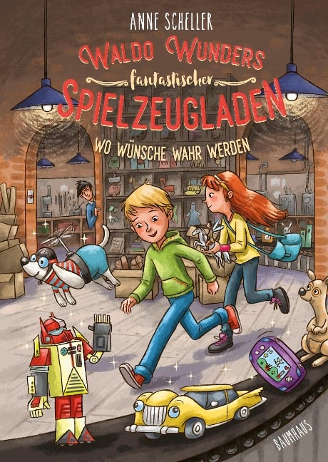 Waldo Wunders fantastischer Spielzeugladen - Wo Wünsche wahr werden - Anne Scheller