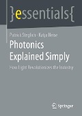 Cover-Bild zum Titel 'Photonics Explained Simply' von 'Patrick Steglich, Katja Heise'