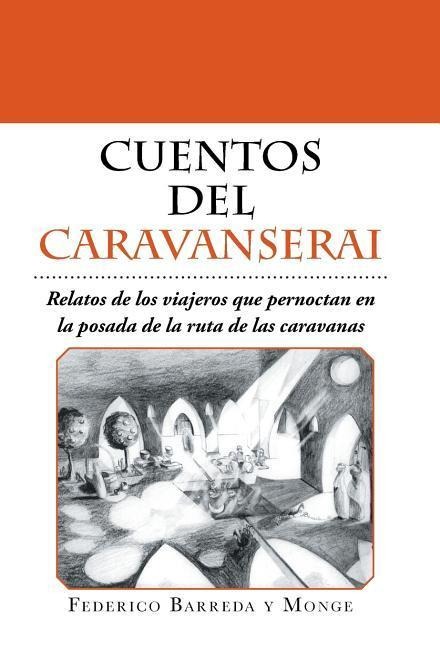 Cuentos del caravanserai - Federico Barreda Y Monge