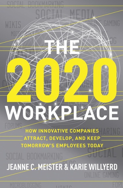 The 2020 Workplace - Jeanne C. Meister, Karie Willyerd