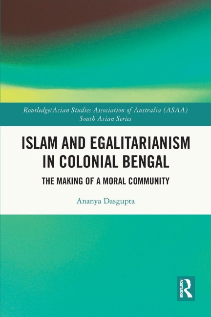 Islam and Egalitarianism in Colonial Bengal - Ananya Dasgupta