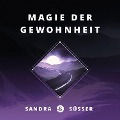 Cover-Bild zum Titel 'Magie der Gewohnheit' von 'Sandra Süsser'