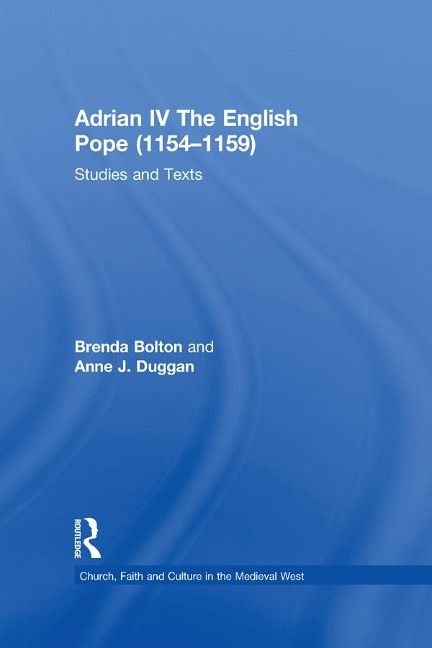 Adrian IV The English Pope (1154-1159) - Brenda Bolton, Anne J. Duggan