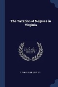 The Taxation of Negroes in Virginia - Tipton R. Snavely