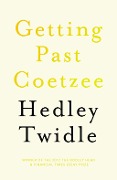 Getting Past Coetzee - Hedley Twidle