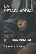 Cover-Bild zum Titel 'La Retaguardia' von 'Carlos Pracht Ferrer'