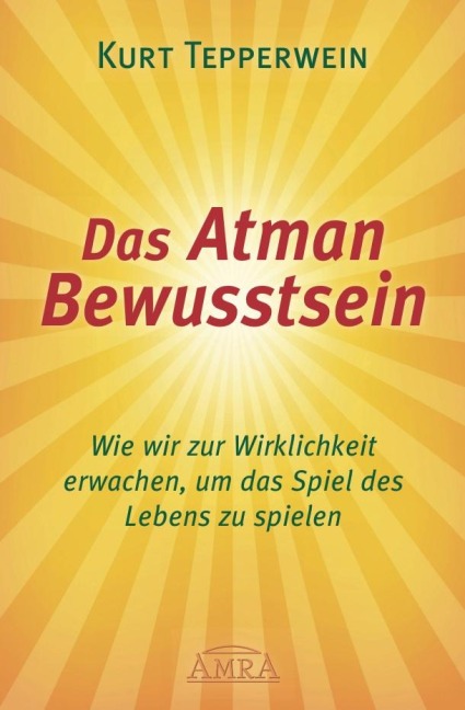 Das Atman Bewusstsein - Kurt Tepperwein