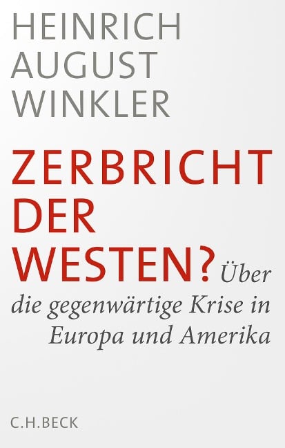 Zerbricht der Westen? - Heinrich August Winkler