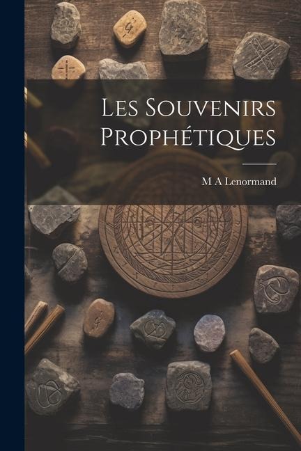 Les Souvenirs Prophétiques - M A Lenormand
