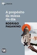 Cover-Bild zum Titel 'A propósito da missa do dia' von 'Rodrigo Paganino'