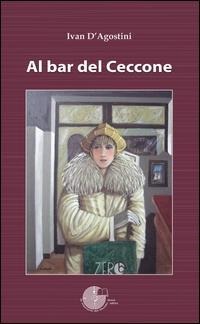 Al bar del Ceccone - Ivan D'Agostini