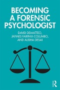 Cover-Bild zum Titel 'Becoming a Forensic Psychologist' von 'David Dematteo, Jaymes Fairfax-Columbo, Alisha Desai'