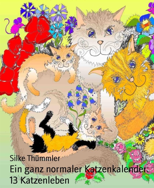 Ein ganz normaler Katzenkalender: 13 Katzenleben - Silke Thümmler