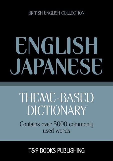 Theme-based dictionary British English-Japanese - 5000 words - Andrey Taranov