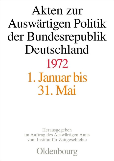 Akten zur Auswärtigen Politik der Bundesrepublik Deutschland 1972 - 