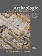 Cover-Bild zum Titel 'Archäologie in Berlin und Brandenburg 2024' von ''