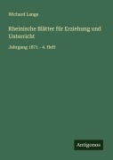 Cover-Bild zum Titel 'Rheinische Blätter für Erziehung und Unterricht' von 'Wichard Lange'