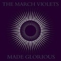 Made Glorious - The March Violets