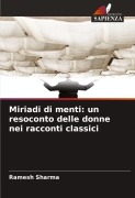 Cover-Bild zum Titel 'Miriadi di menti: un resoconto delle donne nei racconti classici' von 'Ramesh Sharma'