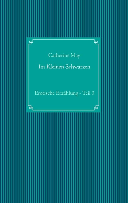 Im Kleinen Schwarzen - Teil 3 - Catherine May