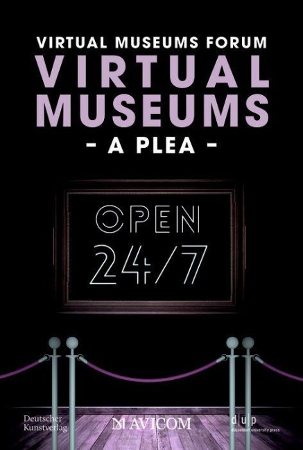 Virtual Museums - A Plea - Virtual Museums Forum, Laura Zebisch, Bernd Günter, Isabelle Becker, Anja Kircher-Kannemann