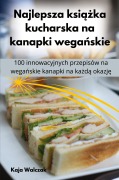 Cover-Bild zum Titel 'Najlepsza ksi¿¿ka kucharska na kanapki wega¿skie' von 'Kaja Walczak'