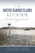 Cover-Bild zum Titel 'A Boston Harbor Islands Adventure' von 'Stephanie Schorow, Friends of the Boston Harbor Islands'