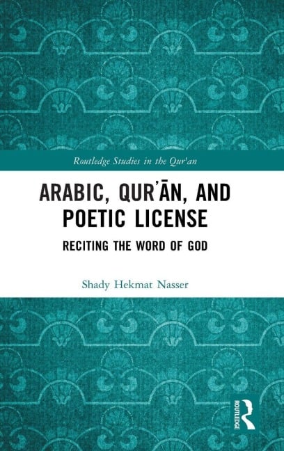 Arabic, Qur¿¿n, and Poetic License - Shady Hekmat Nasser