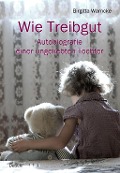 Cover-Bild zum Titel 'Wie Treibgut - Autobiografie einer ungeliebten Tochter' von 'Birgitta Warncke'