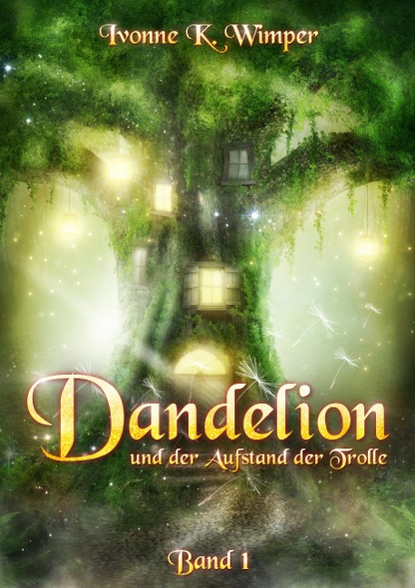Dandelion und der Aufstand der Trolle - Ivonne K. Wimper