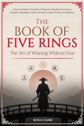Cover-Bild zum Titel 'The Book of Five Rings | The Art of Winning Without Fear' von 'Rowan Eldric'