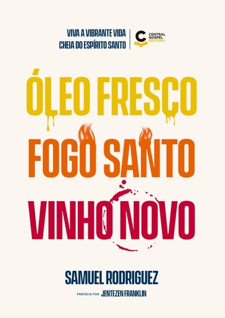 Óleo fresco, fogo santo, vinho novo - Samuel Rodriguez