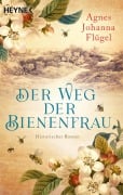 Der Weg der Bienenfrau - Agnes Johanna Flügel